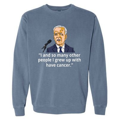 Joe Biden Has Cancer Announcement Garment-Dyed Sweatshirt