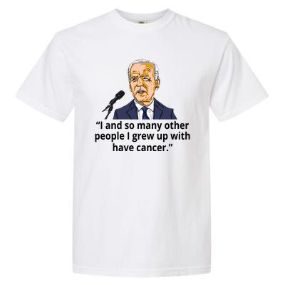 Joe Biden Has Cancer Announcement Garment-Dyed Heavyweight T-Shirt