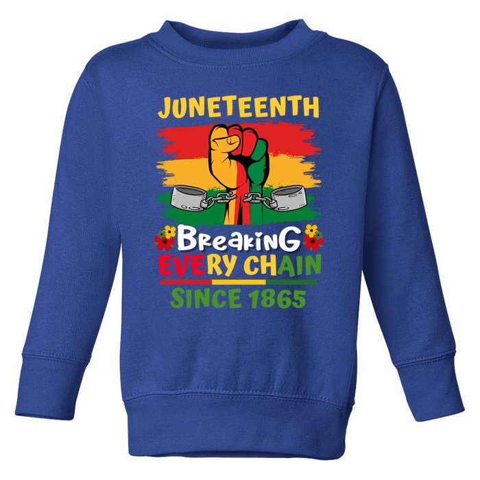 Junenth Black History Day Breaking Every Chain Since 1865 Gift Toddler Sweatshirt