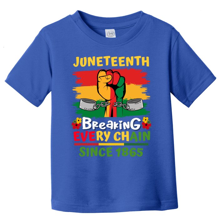 Junenth Black History Day Breaking Every Chain Since 1865 Gift Toddler T-Shirt