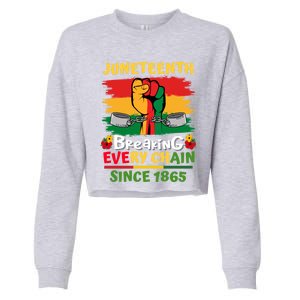 Junenth Black History Day Breaking Every Chain Since 1865 Gift Cropped Pullover Crew