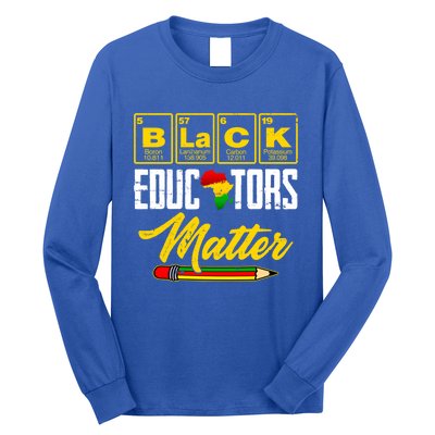 Juneteenth Black History Month Black Educators Matter Funny Gift Long Sleeve Shirt