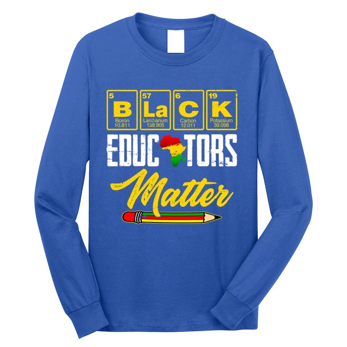 Juneteenth Black History Month Black Educators Matter Funny Gift Long Sleeve Shirt