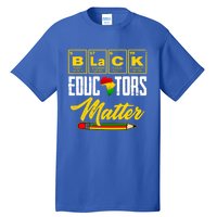 Juneteenth Black History Month Black Educators Matter Funny Gift Tall T-Shirt