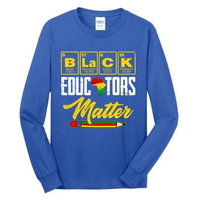 Juneteenth Black History Month Black Educators Matter Funny Gift Tall Long Sleeve T-Shirt