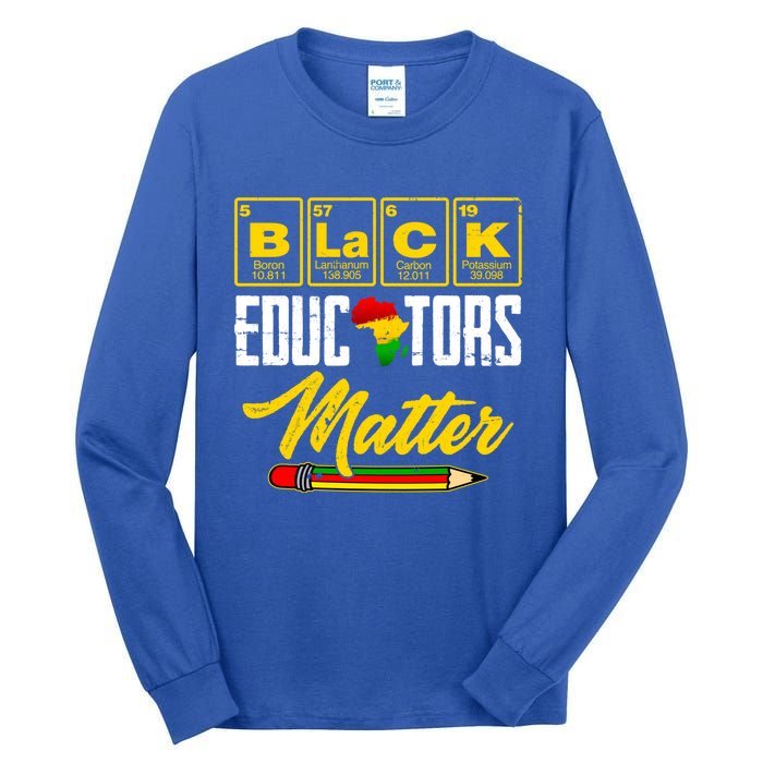 Juneteenth Black History Month Black Educators Matter Funny Gift Tall Long Sleeve T-Shirt