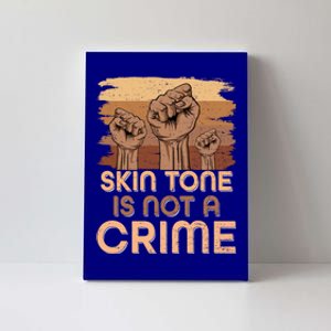 Juneteenth Black History Skin Tone Is Not A Crime Melanin Great Gift Canvas