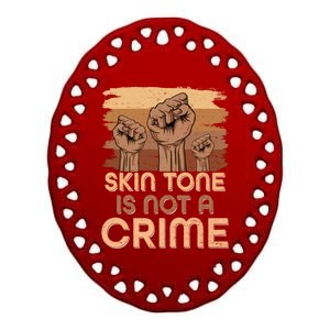 Juneteenth Black History Skin Tone Is Not A Crime Melanin Great Gift Ceramic Oval Ornament