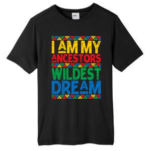 Juneteenth Black History I Am My Ancestors Wildest Blm Dream Cute Gift Tall Fusion ChromaSoft Performance T-Shirt