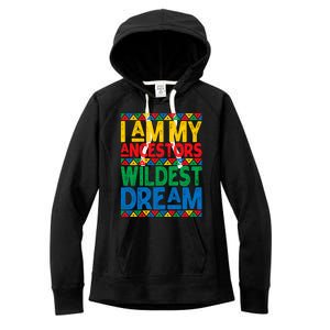 Juneteenth Black History I Am My Ancestors Wildest Blm Dream Cute Gift Women's Fleece Hoodie