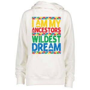 Juneteenth Black History I Am My Ancestors Wildest Blm Dream Cute Gift Womens Funnel Neck Pullover Hood