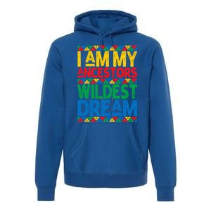 Juneteenth Black History I Am My Ancestors Wildest Blm Dream Cute Gift Premium Hoodie