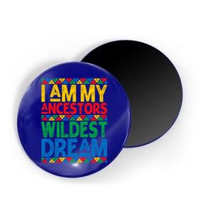 Juneteenth Black History I Am My Ancestors Wildest Blm Dream Cute Gift Magnet