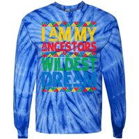 Juneteenth Black History I Am My Ancestors Wildest Blm Dream Cute Gift Tie-Dye Long Sleeve Shirt