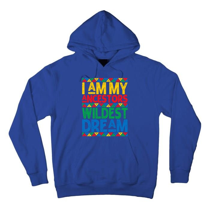 Juneteenth Black History I Am My Ancestors Wildest Blm Dream Cute Gift Tall Hoodie