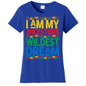 Juneteenth Black History I Am My Ancestors Wildest Blm Dream Cute Gift Women's T-Shirt