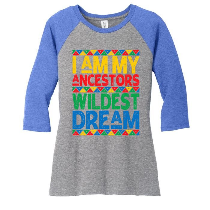 Juneteenth Black History I Am My Ancestors Wildest Blm Dream Cute Gift Women's Tri-Blend 3/4-Sleeve Raglan Shirt