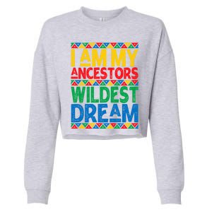 Juneteenth Black History I Am My Ancestors Wildest Blm Dream Cute Gift Cropped Pullover Crew