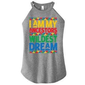 Juneteenth Black History I Am My Ancestors Wildest Blm Dream Cute Gift Women's Perfect Tri Rocker Tank