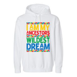 Juneteenth Black History I Am My Ancestors Wildest Blm Dream Cute Gift Garment-Dyed Fleece Hoodie