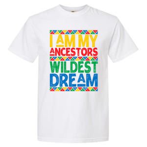 Juneteenth Black History I Am My Ancestors Wildest Blm Dream Cute Gift Garment-Dyed Heavyweight T-Shirt