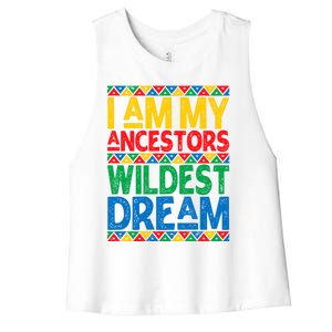 Juneteenth Black History I Am My Ancestors Wildest Blm Dream Cute Gift Women's Racerback Cropped Tank