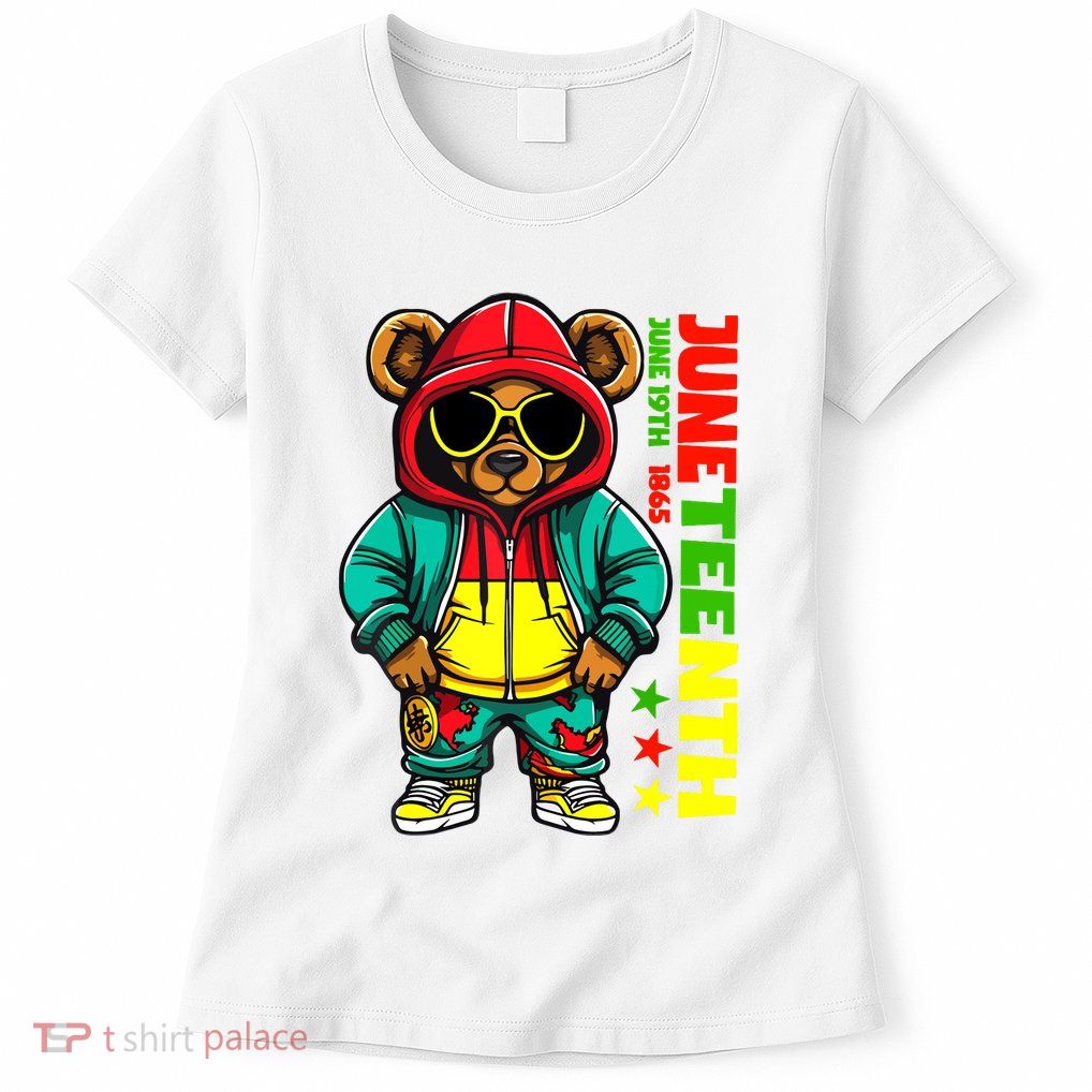 Juneteenth Black Hip Hop Teddy Bear African American Womens T-Shirt