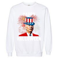 Joe Biden Happy Halloween For Funny 4th Of July Garment-Dyed Sweatshirt