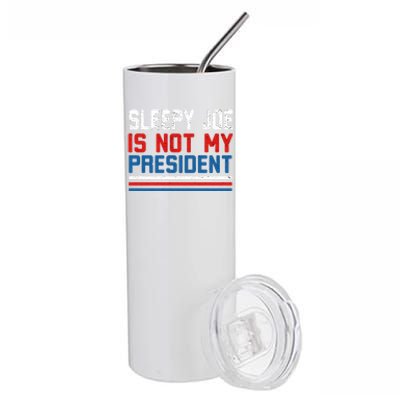 Joe Biden Is Not My Presiden Sleepy Joe Anti Biden Gift Stainless Steel Tumbler