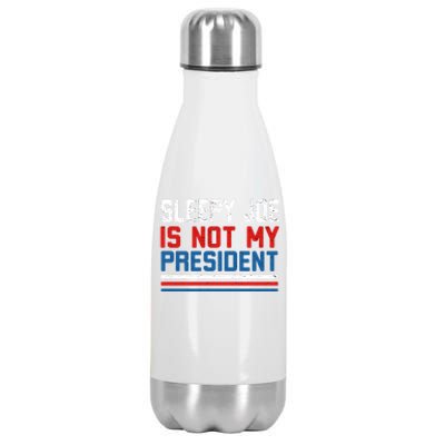 Joe Biden Is Not My Presiden Sleepy Joe Anti Biden Gift Stainless Steel Insulated Water Bottle