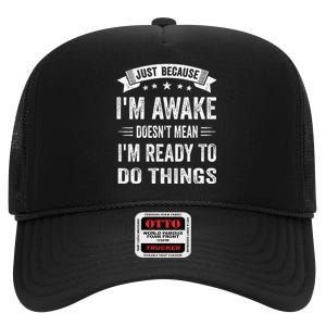 Just Because Im Awake Funny Saying Mom  High Crown Mesh Back Trucker Hat