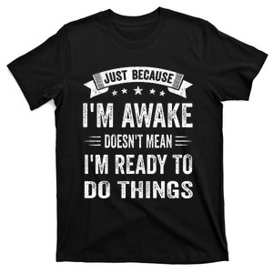 Just Because Im Awake Funny Saying Mom  T-Shirt