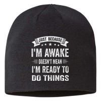 Just Because Im Awake Funny Saying Mom  Sustainable Beanie