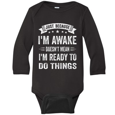 Just Because Im Awake Funny Saying Mom  Baby Long Sleeve Bodysuit