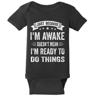 Just Because Im Awake Funny Saying Mom  Baby Bodysuit