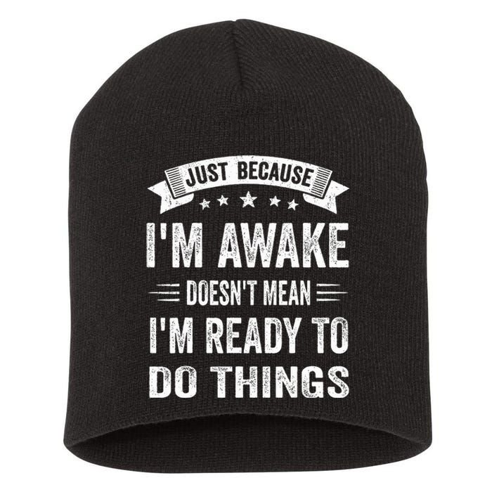 Just Because Im Awake Funny Saying Mom  Short Acrylic Beanie