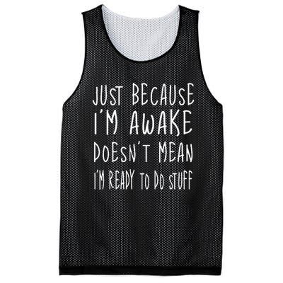 Just Because Im Awake Doesnt Mean Im Ready To Do Stuff Mesh Reversible Basketball Jersey Tank