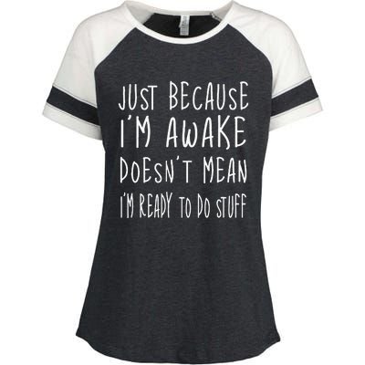 Just Because Im Awake Doesnt Mean Im Ready To Do Stuff Enza Ladies Jersey Colorblock Tee