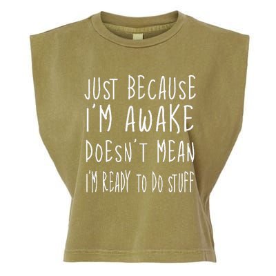 Just Because Im Awake Doesnt Mean Im Ready To Do Stuff Garment-Dyed Women's Muscle Tee