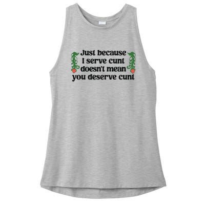 Just Because I Serve Cunt Doesn’T Mean You Deserve Cunt Ladies PosiCharge Tri-Blend Wicking Tank