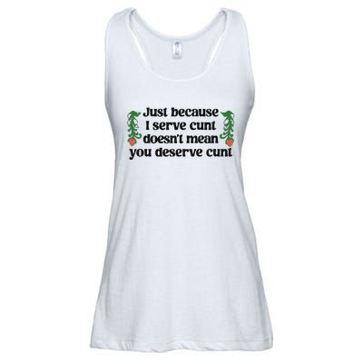 Just Because I Serve Cunt Doesn’T Mean You Deserve Cunt Ladies Essential Flowy Tank