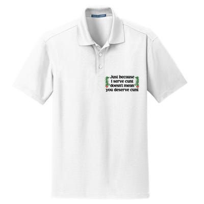 Just Because I Serve Cunt Doesn’T Mean You Deserve Cunt Dry Zone Grid Polo