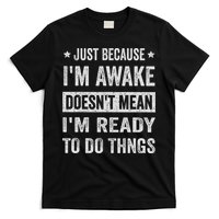 Just Because I'm Awake Funny For Tweens And Ns T-Shirt