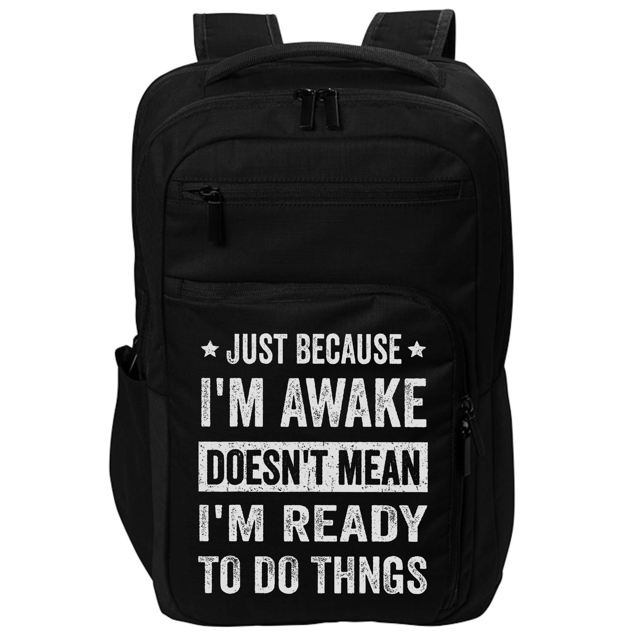 Just Because I'm Awake Funny For Tweens And Ns Impact Tech Backpack
