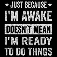 Just Because I'm Awake Funny For Tweens And Ns Backpack