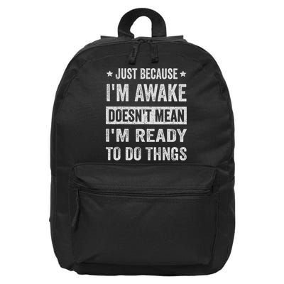 Just Because I'm Awake Funny For Tweens And Ns 16 in Basic Backpack