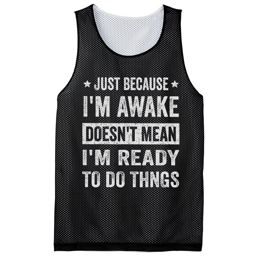 Just Because I'm Awake Funny For Tweens And Ns Mesh Reversible Basketball Jersey Tank