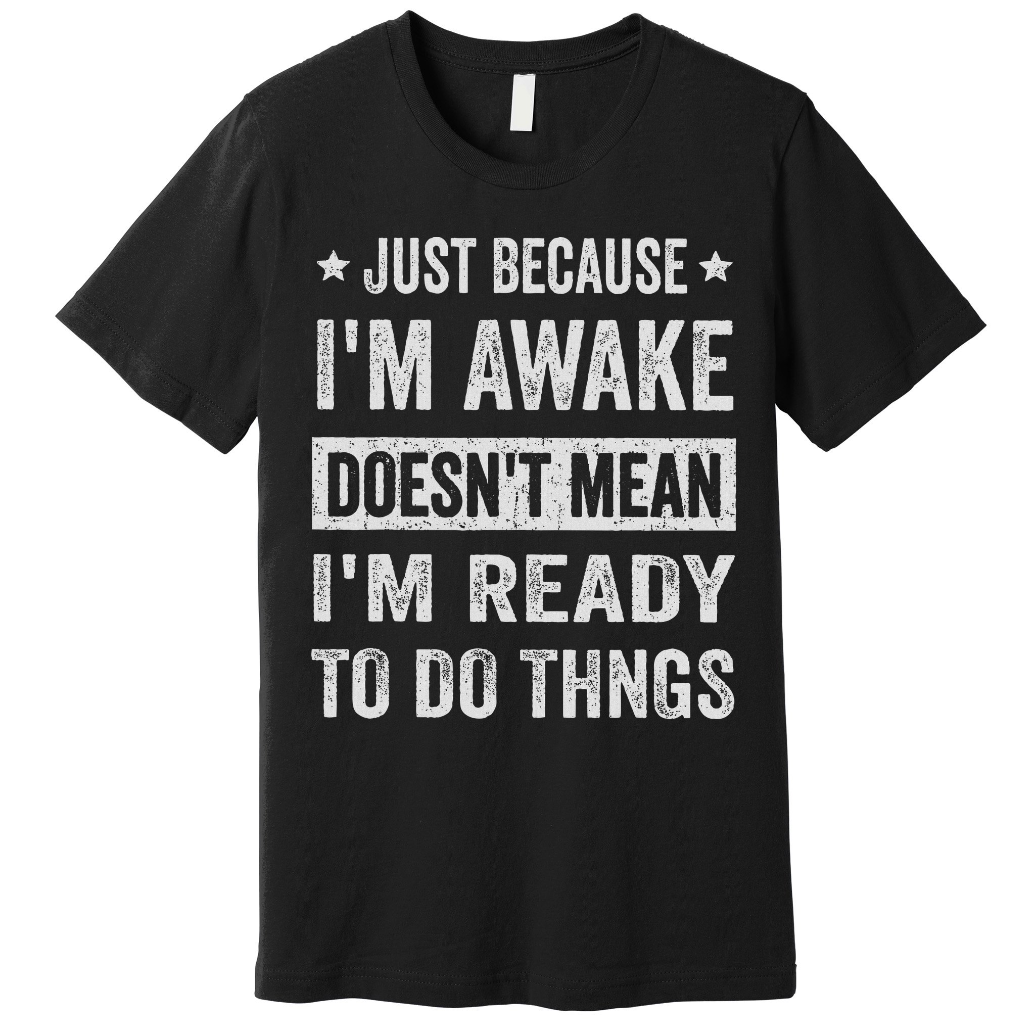 Just Because I'm Awake Funny For Tweens And Ns Premium T-Shirt