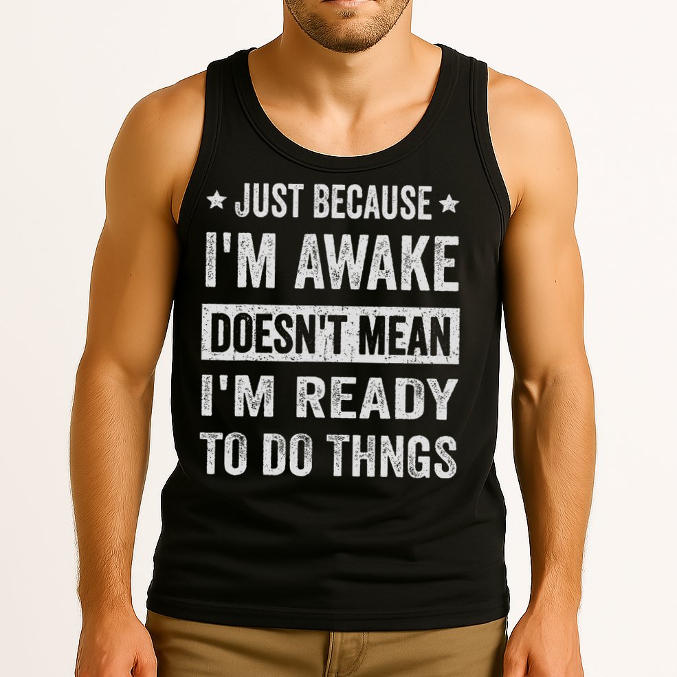 Just Because I'm Awake Funny For Tweens And Ns Tank Top