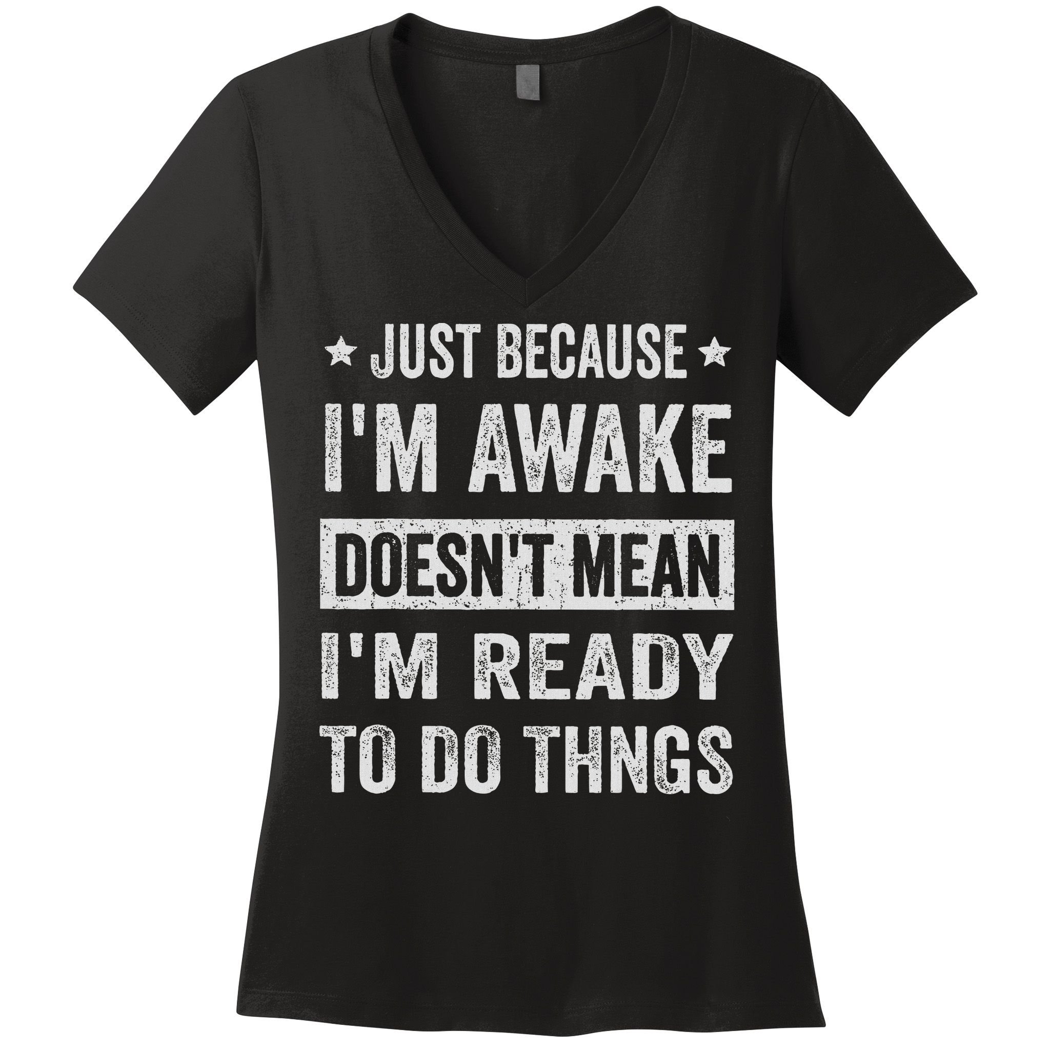 Just Because I'm Awake Funny For Tweens And Ns Women's V-Neck T-Shirt